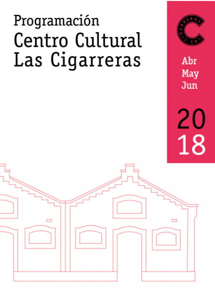 Programación Las Cigarreras Abril/Mayo/Junio 2018